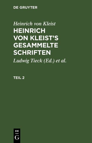 Heinrich von Kleist: Heinrich von Kleist’s gesammelte Schriften / Heinrich von Kleist: Heinrich von Kleist’s gesammelte Schriften. Teil 2, Gebundene