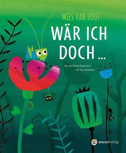 Wär ich doch ..., Gebundene Ausgabe von Mies van Hout, Aracari, 9783907114179