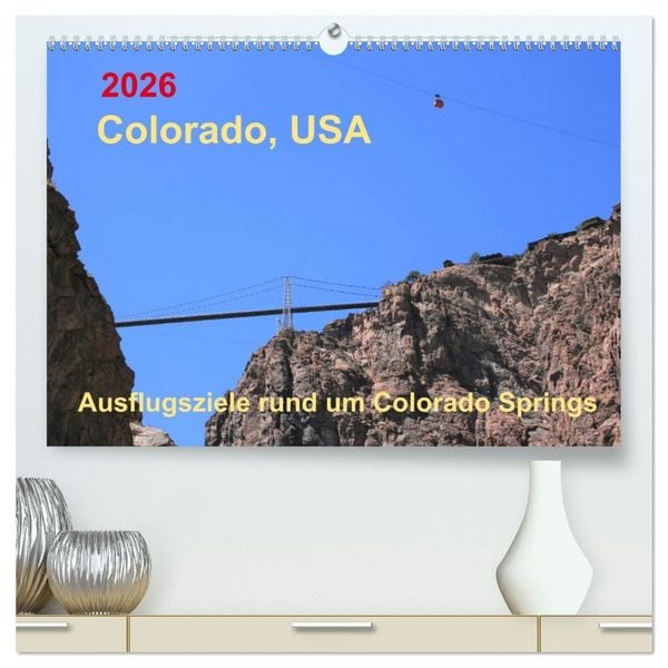 Produktbild: Colorado, USA - Ausflugsziele rund um Colorado Springs (hochwertiger Premium Wandkalender 2026 DIN A2 quer), Kunstdruck in Hochglanz