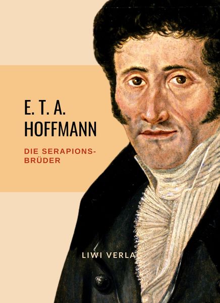 Produktbild: E.T.A. Hoffmann: Die Serapions-Br&uuml;der. Vollst&auml;ndige Ausgabe