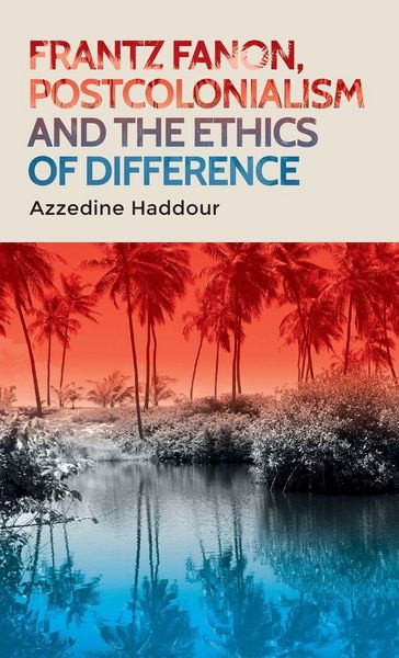 Produktbild: Frantz Fanon, postcolonialism and the ethics of difference