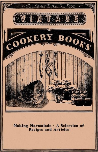Produktbild: Making Marmalade - A Selection of Recipes and Articles