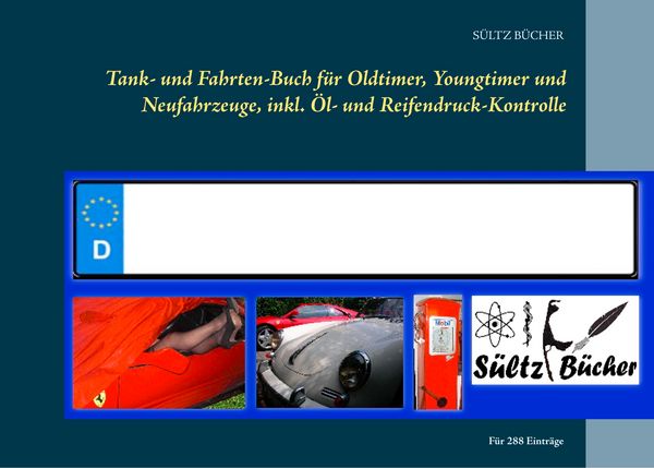 Produktbild: Tank- und Fahrten-Buch f&uuml;r Oldtimer, Youngtimer und Neufahrzeuge, inkl. &Ouml;l- und Reifendruck-Kontrolle