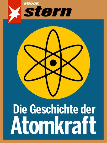 Produktbild: Die Geschichte der Atomkraft (stern eBook)