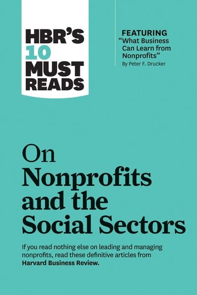 Produktbild: Hbr's 10 Must Reads on Nonprofits and the Social Sectors (Featuring What Business Can Learn from Nonprofits by Peter F. Drucker)