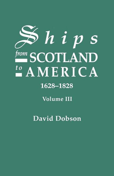 Produktbild: Ships from Scotland to America, 1628-1828. Volume III