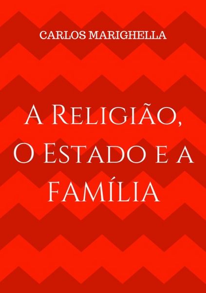 Produktbild: A Religi&atilde;o, O Estado E A Fam&iacute;lia.