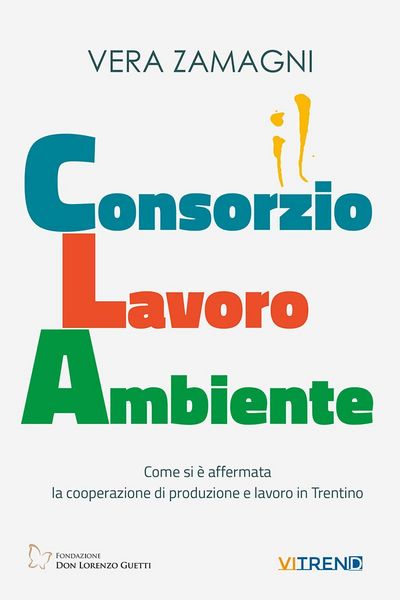 Produktbild: Consorzio Lavoro Ambiente. Come si &egrave; affermata la cooperazione di produzione e lavoro in Trentino