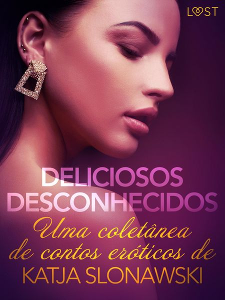 Produktbild: Deliciosos desconhecidos: Uma colet&acirc;nea de contos er&oacute;ticos de Katja Slonawski