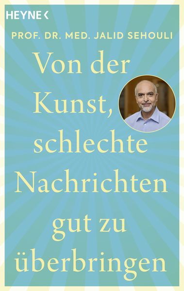 Von der Kunst, schlechte Nachrichten gut zu überbringen, Taschenbuch von Jalid Sehouli, Heyne, 9783453606883