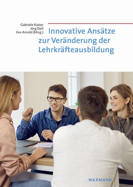 Innovative Ansätze zur Veränderung der Lehrkräfteausbildung