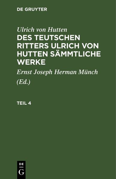 Produktbild: Des teutschen Ritters Ulrich von Hutten s&auml;mmtliche Werke. Teil 4