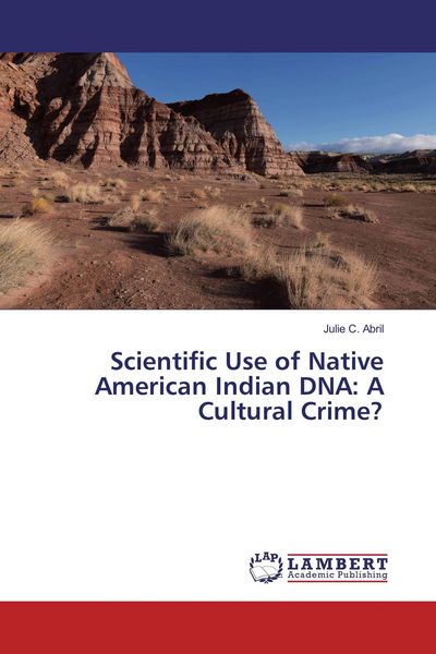 Produktbild: Scientific Use of Native American Indian DNA: A Cultural Crime?