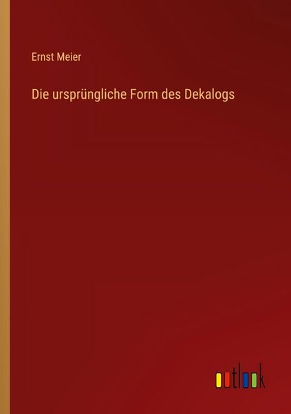 Produktbild: Die urspr&uuml;ngliche Form des Dekalogs
