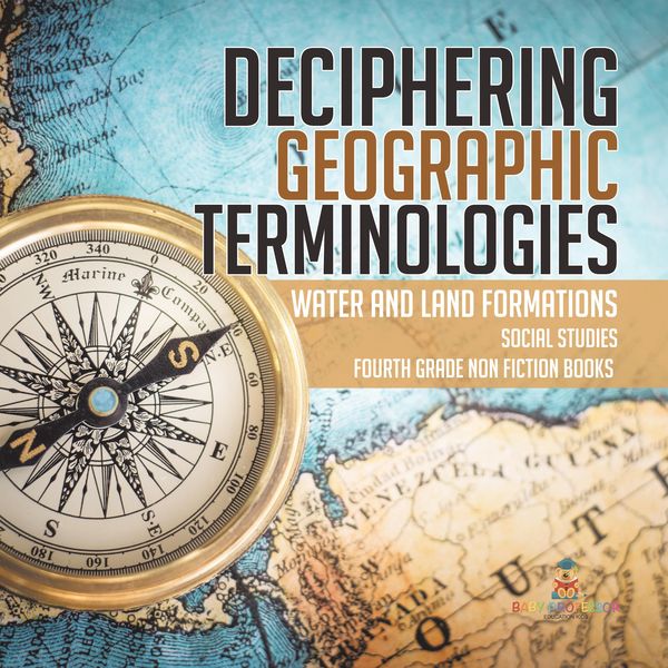 Produktbild: Deciphering Geographic Terminologies | Water and Land Formations | Social Studies Third Grade Non Fiction Books