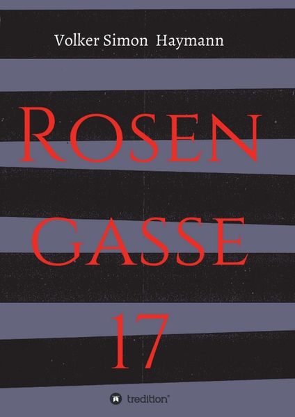 Rosengasse 17, Taschenbuch von Volker Simon Haymann, Tredition, 9783347280724