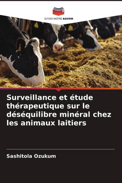 Produktbild: Surveillance et &eacute;tude th&eacute;rapeutique sur le d&eacute;s&eacute;quilibre min&eacute;ral chez les animaux laitiers
