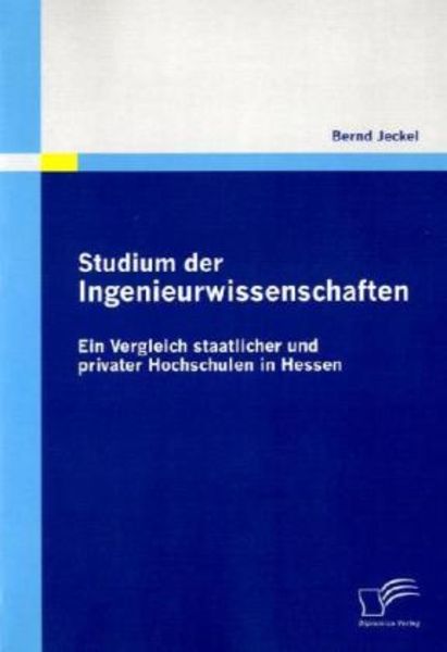 Studium der Ingenieurwissenschaften: Ein Vergleich staatlicher und privater Hochschulen in Hessen