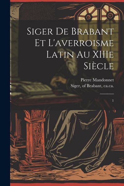 Produktbild: Siger de Brabant et l'averroisme latin au XIIIe si&egrave;cle: 1