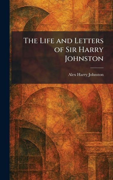 Produktbild: The Life and Letters of Sir Harry Johnston