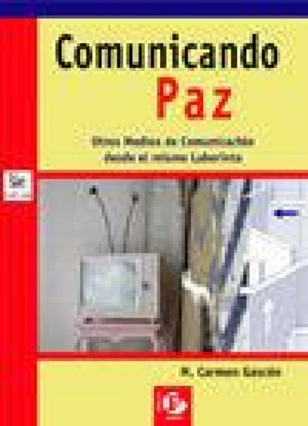 Produktbild: Comunicando paz : otros medios de comunicaci&oacute;n desde el mismo laberinto