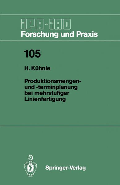 Produktionsmengen- und -terminplanung bei mehrstufiger Linienfertigung, Taschenbuch von Hermann Kühnle, Springer Berlin, 9783540180388