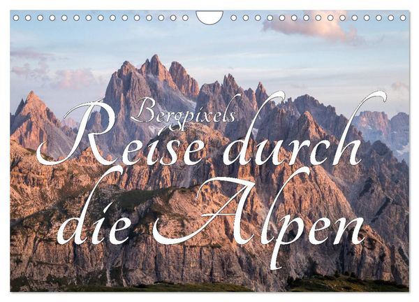 Bergpixel´s Reise durch die Alpen (Wandkalender 2024 DIN A4 quer), CALVENDO Monatskalender