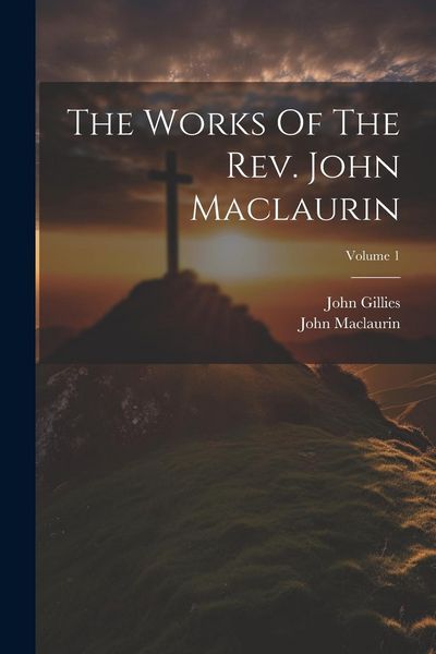 Produktbild: The Works Of The Rev. John Maclaurin; Volume 1