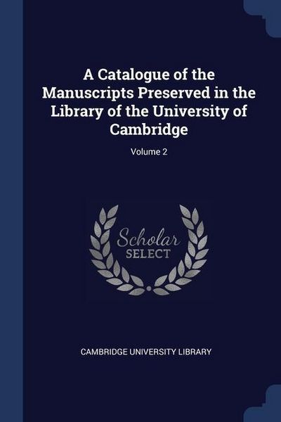 Produktbild: A Catalogue of the Manuscripts Preserved in the Library of the University of Cambridge; Volume 2