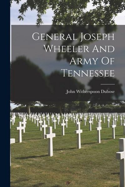 Produktbild: General Joseph Wheeler And Army Of Tennessee
