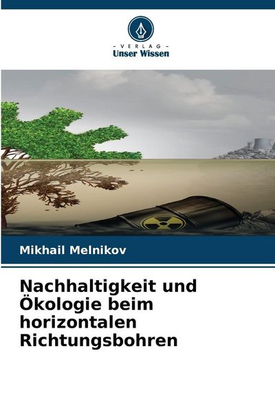 Nachhaltigkeit und Ökologie beim horizontalen Richtungsbohren, Taschenbuch von Mikhail Melnikov, Verlag Unser Wissen, 9786209516863