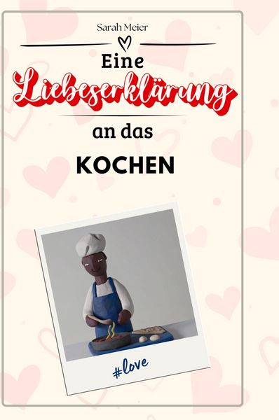 Produktbild: Eine Liebeserkl&auml;rung an das Kochen