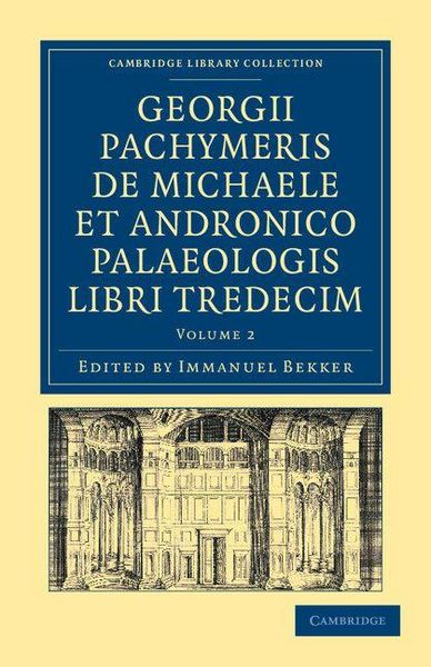 Produktbild: Georgii Pachymeris de Michaele Et Andronico Palaeologis Libri Tredecim - Volume 2