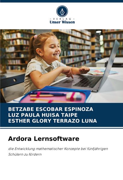 Ardora Lernsoftware, Taschenbuch von Betzabe Escobar Espinoza , Luz Paula Huisa Taipe , Esther Glory Terrazo Luna, Verlag Unser Wissen, 9786206810223