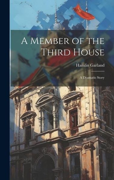 Produktbild: A Member of the Third House: A Dramatic Story