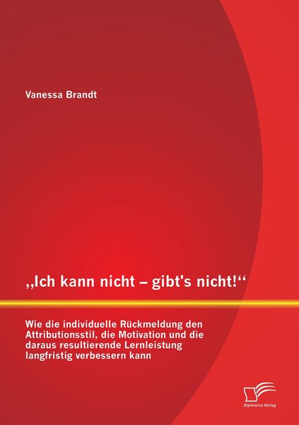 Produktbild: 'Ich kann nicht - gibt's nicht!' Wie die individuelle R&uuml;ckmeldung den Attributio