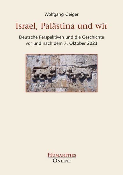 Israel, Palästina und wir, Taschenbuch von Wolfgang Geiger, Humanities Online, 9783941743465
