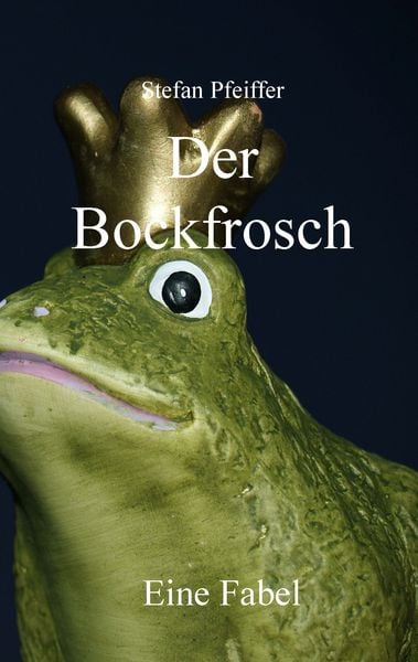 Der Bockfrosch, Taschenbuch von Stefan Pfeiffer, BoD – Books on Demand, 9783734762031