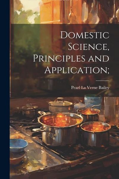 Produktbild: Domestic Science, Principles and Application;