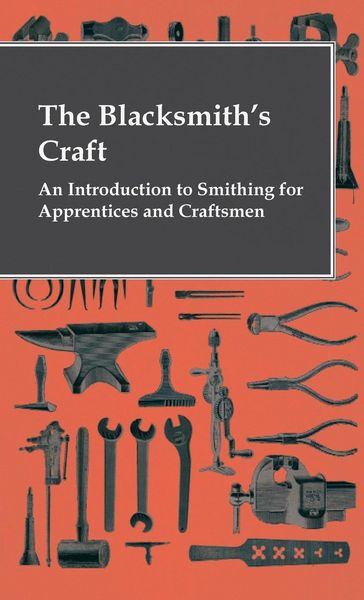 Produktbild: The Blacksmith's Craft - An Introduction To Smithing For Apprentices And Craftsmen