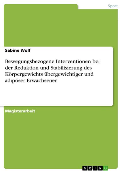 Produktbild: Bewegungsbezogene Interventionen bei der Reduktion und Stabilisierung des K&ouml;rpergewichts &uuml;bergewichtiger und adip&ouml;ser Erwachsener