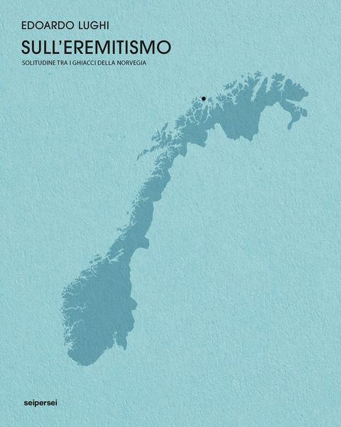 Produktbild: Sull'eremitismo, solitudine tra i ghiacci della Norvegia