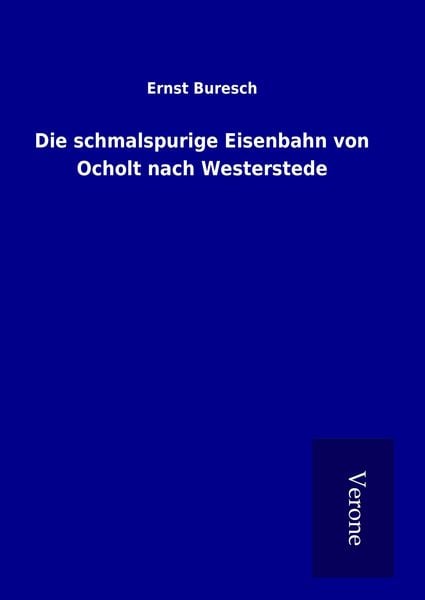 Produktbild: Die schmalspurige Eisenbahn von Ocholt nach Westerstede