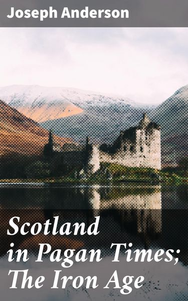 Produktbild: Scotland in Pagan Times; The Iron Age