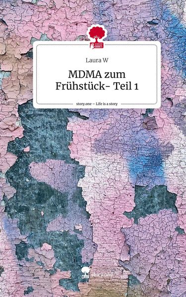 Produktbild: MDMA zum Fr&uuml;hst&uuml;ck- Teil 1. Life is a Story - story.one