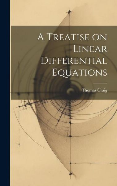 Produktbild: A Treatise on Linear Differential Equations