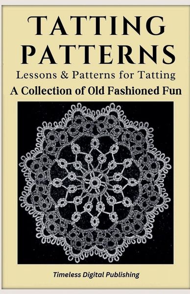 Produktbild: Tatting Patterns - Lessons & Patterns for Tatting with Instructions - A Collection of Old Fashioned Fun