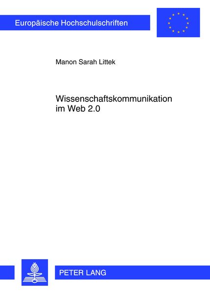 Wissenschaftskommunikation im Web 2.0, Taschenbuch von Manon Sarah Littek, Peter Lang GmbH, Internationaler Verlag der Wissenschaften, 9783631622520