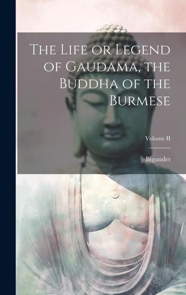 Produktbild: The Life or Legend of Gaudama, the Buddha of the Burmese; Volume II