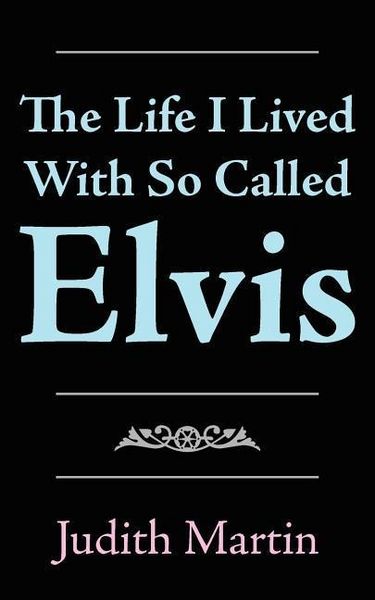 Produktbild: Martin, J: Life I Lived With So Called Elvis